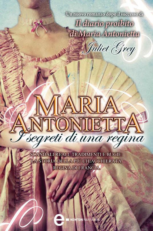 Maria Antonietta. I segreti di una regina - Juliet Grey,Federico Cenciotti - ebook
