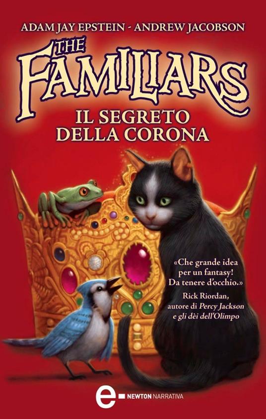 Il segreto della corona. The Familiars - Adam Jay Epstein,Andrew Jacobson,Kei Acedera,P. Chan - ebook