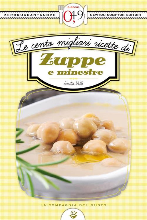 Le cento migliori ricette di zuppe e minestre - Emilia Valli - ebook