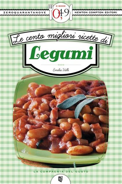 Le cento migliori ricette di legumi - Emilia Valli - ebook