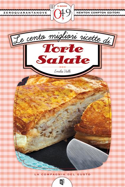 Le cento migliori ricette di torte salate - Emilia Valli - ebook