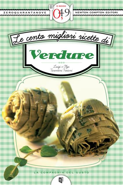 Le cento migliori ricette di verdure - Luigi Tarentini Troiani,Olga Tarentini Troiani - ebook