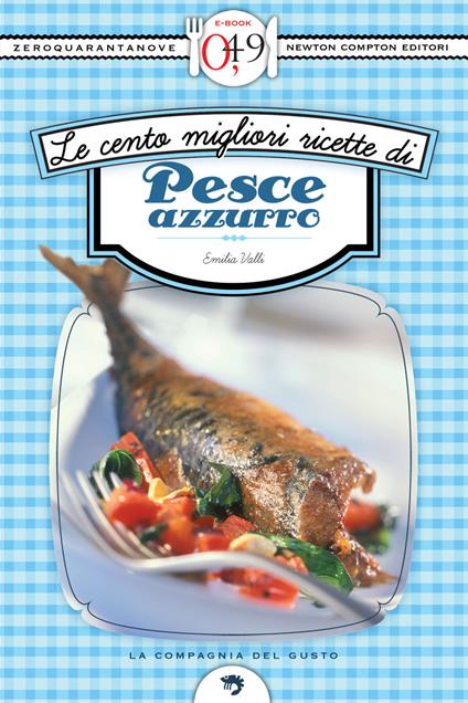 Le cento migliori ricette di pesce azzurro - Emilia Valli - ebook