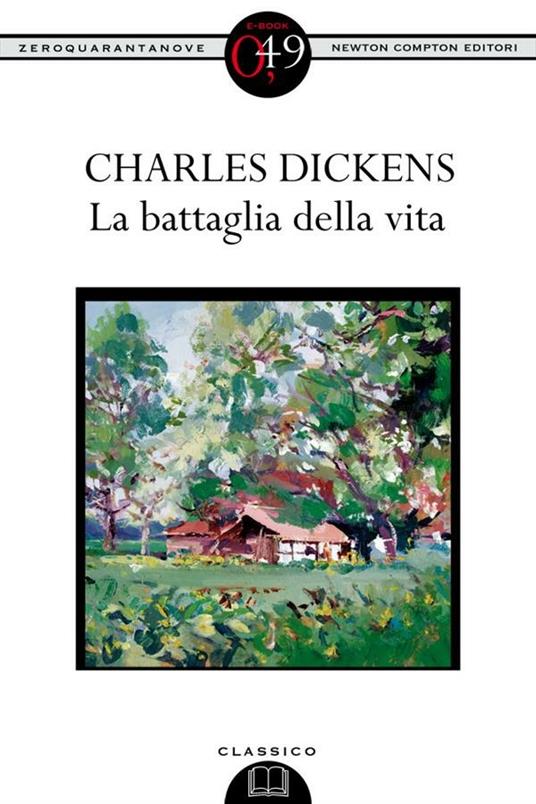 La battaglia della vita - Charles Dickens,E. Grazzi - ebook