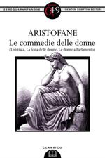 Le commedie delle donne: Lisistrata-La festa delle donne-Le donne a parlamento