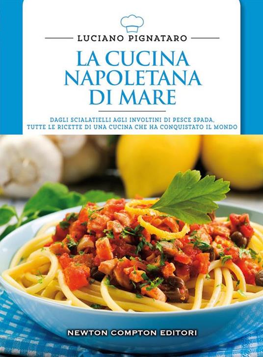 La cucina napoletana di mare in olte 800 ricette - Luciano Pignataro - ebook