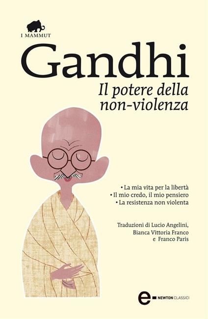 Il potere della non-violenza - Mohandas Karamchand Gandhi,Lucio Angelini,Bianca Vittoria Franco,Franco Paris - ebook