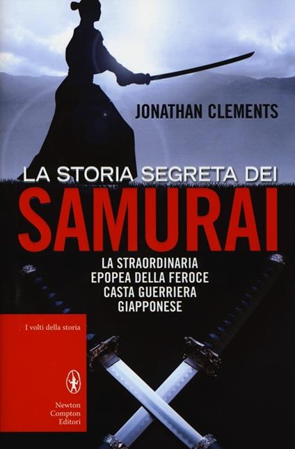 La storia segreta dei samurai - Jonathan Clements - copertina