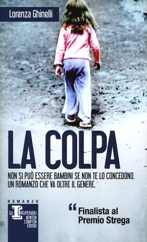 La colpa - Lorenza Ghinelli - Libro - Newton Compton Editori - Gli  insuperabili