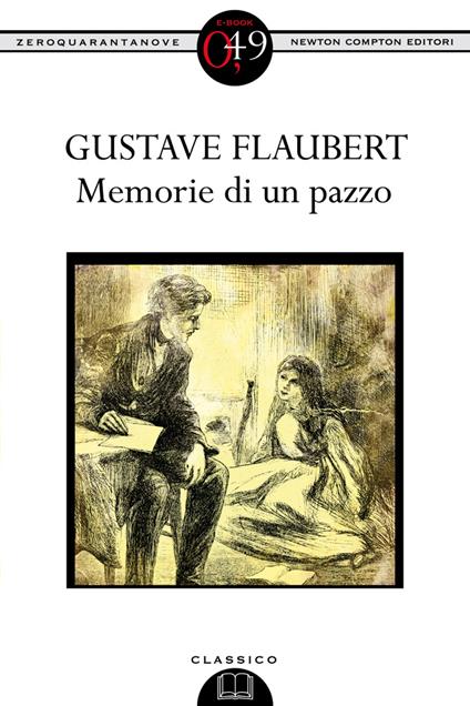 Memorie di un pazzo - Gustave Flaubert,Massimo Colesanti,Maurizio Grasso - ebook