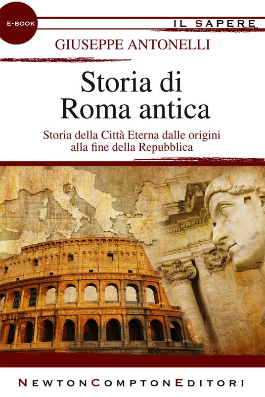 Storia di Roma antica dalle origini alla fine della Repubblica - Giuseppe Antonelli - ebook