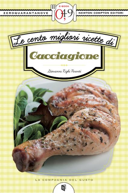 Le cento migliori ricette di cacciagione - Giovanni Righi Parenti - ebook