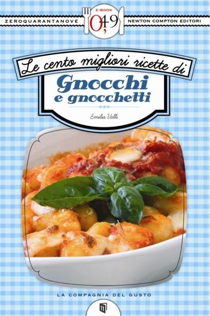 Le cento migliori ricette di gnocchi e gnocchetti - Emilia Valli - ebook