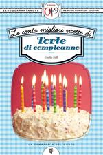 Le cento migliori ricette di torte di compleanno