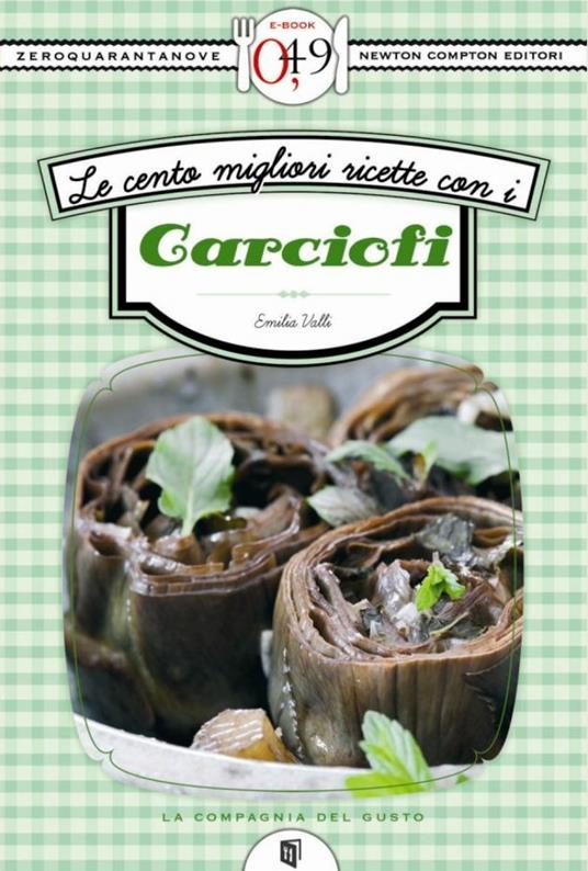 Le cento migliori ricette con i carciofi - Emilia Valli - ebook