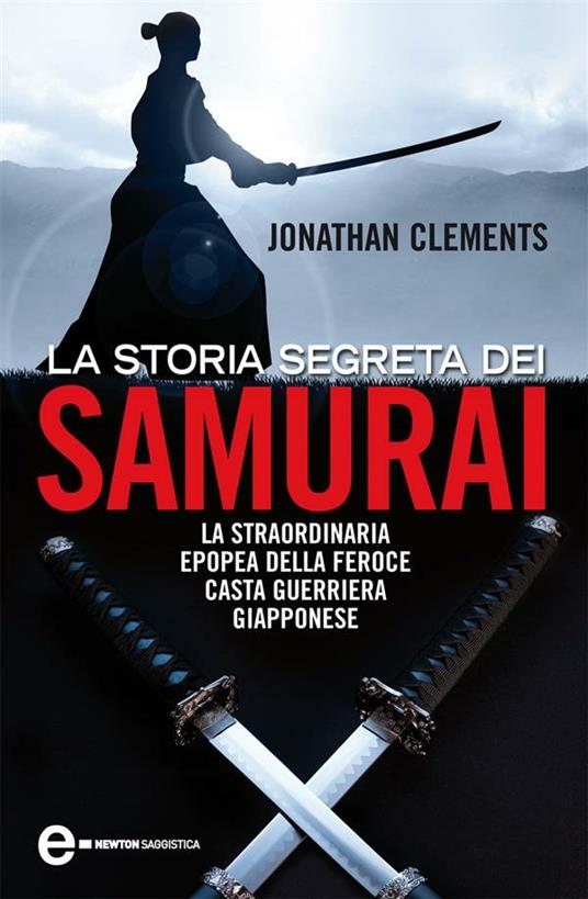 La storia segreta dei samurai - Jonathan Clements,M. L. Martini - ebook