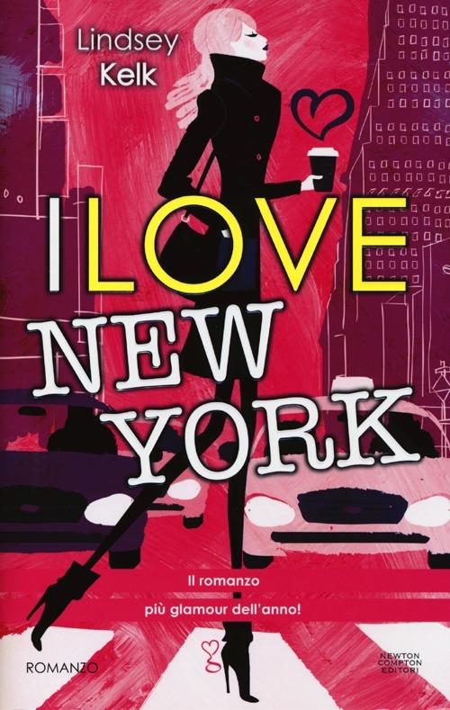 I love New York - Lindsey Kelk - copertina