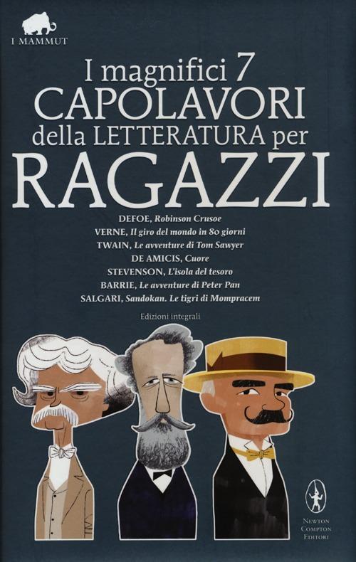 I magnifici 7 capolavori della letteratura per ragazzi: Robinson Crusoe-Il giro del mondo in 80 giorni-Le avventure di Tom Sawyer-Cuore... Ediz. integrale - copertina