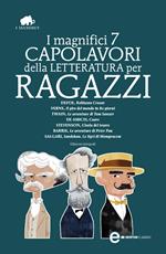 I magnifici 7 capolavori della letteratura per ragazzi. Ediz. integrale