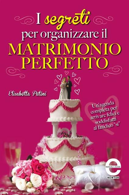 I segreti per organizzare il matrimonio perfetto - Elisabetta Putini - ebook