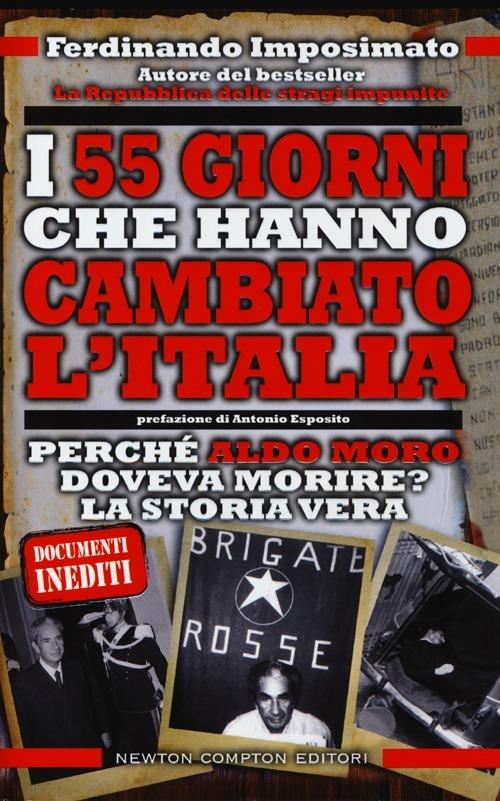 I 55 giorni che hanno cambiato l'Italia. Perché Aldo Moro doveva morire? La storia vera - Ferdinando Imposimato - copertina