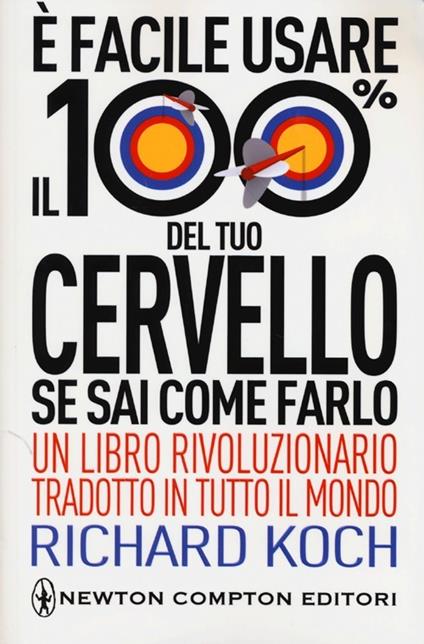 È facile usare il 100% del tuo cervello se sai come farlo - Richard Koch - copertina