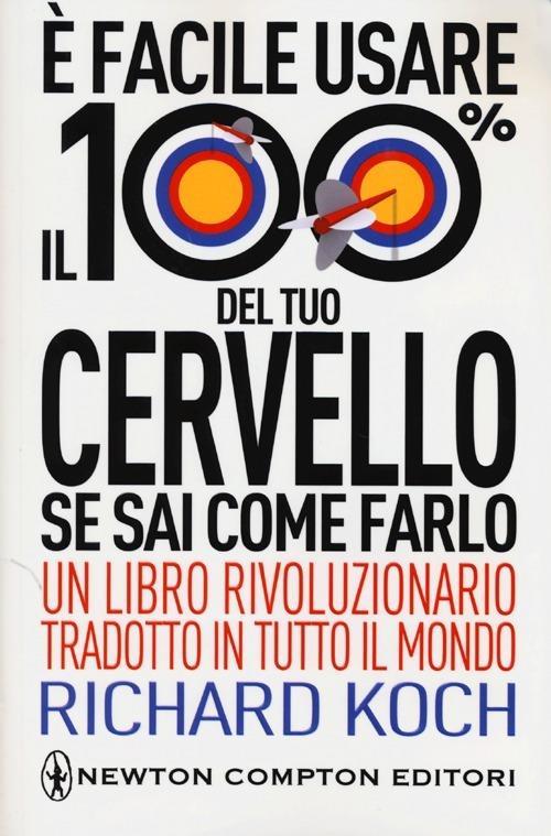 È facile usare il 100% del tuo cervello se sai come farlo - Richard Koch - copertina
