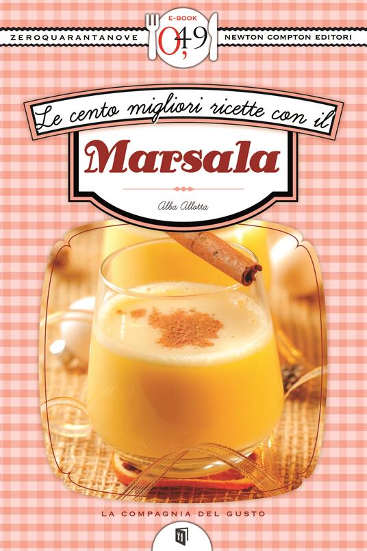 Le cento migliori ricette con il marsala - Alba Allotta - ebook