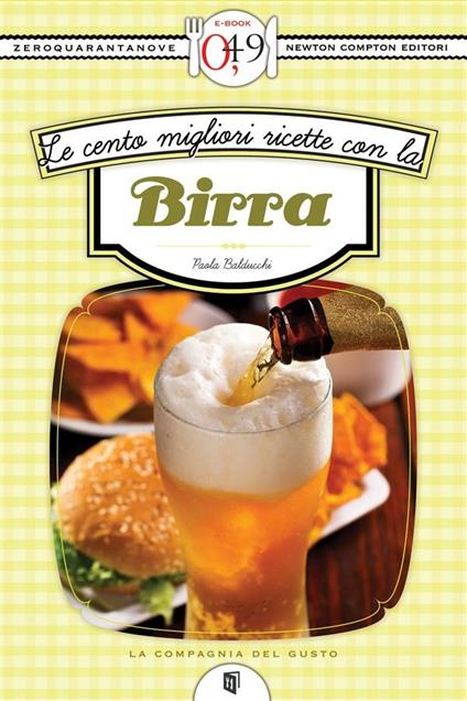 Le cento migliori ricette con la birra - Paola Balducchi - ebook