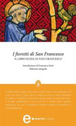 I fioretti di San Francesco. Ediz. integrale