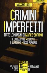 Crimini imperfetti. Tutte le indagini di Marco Corvino: Il carezzevole-L'adepto-Il guardiano-Gioco perverso