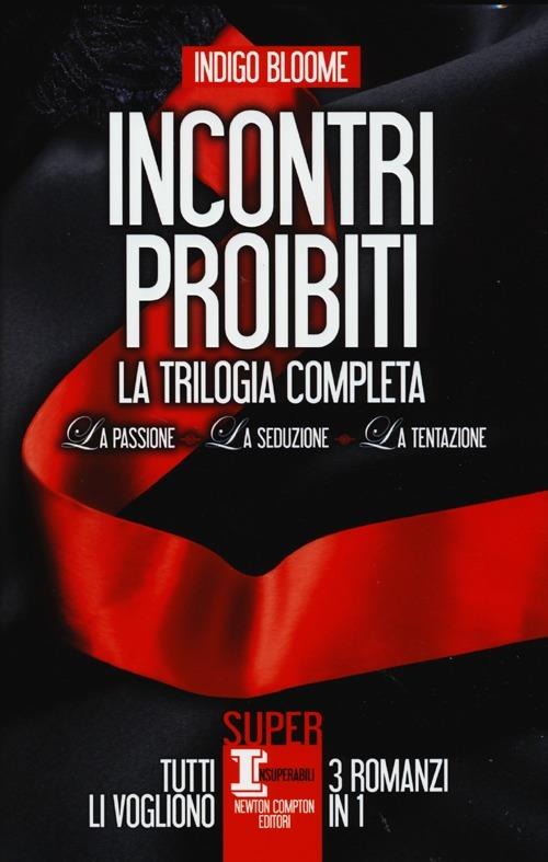 Incontri proibiti: La passione-La seduzione-La tentazione - Indigo Bloome - copertina