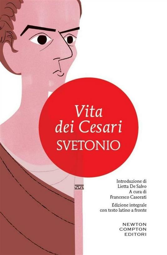 Vita dei Cesari. Testo latino a fronte. Ediz. integrale - C. Tranquillo Svetonio,Francesco Casorati - ebook