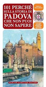 101 perché sulla storia di Padova che non puoi non sapere