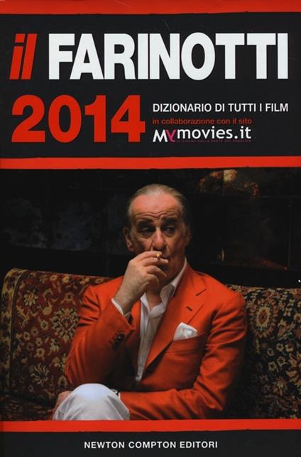 Il Farinotti 2014. Dizionario di tutti i film - Pino Farinotti,Rossella Farinotti,Giancarlo Zappoli - copertina
