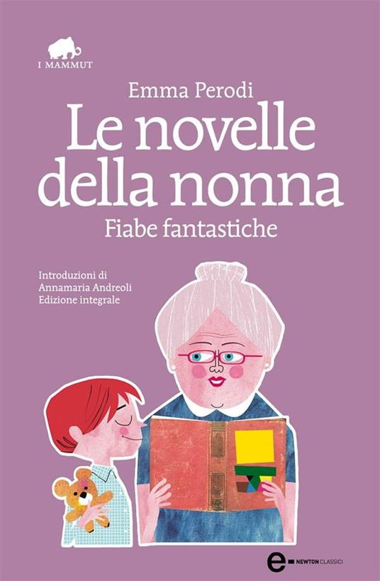 Le novelle della nonna. Fiabe fantastiche. Ediz. integrale - Emma Perodi - ebook