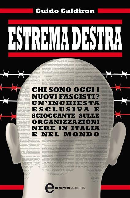 Estrema destra. Chi sono oggi i nuovi fascisti? Un'inchiesta esclusiva e scioccante sulle organizzazioni nere in Italia e nel mondo - Guido Caldiron - ebook