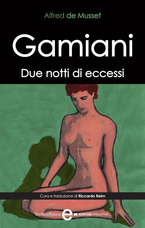 Gamiani. Due notti di eccessi - Alfred de Musset,Riccardo Reim - ebook