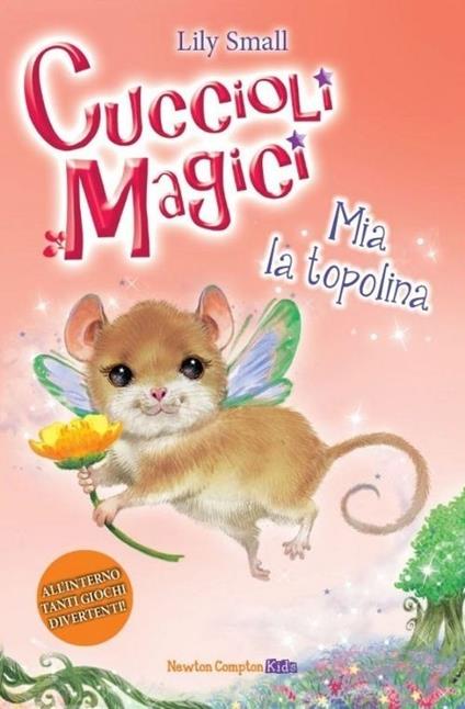 Mia la topolina. Cuccioli magici. Vol. 4 - Lily Small - copertina