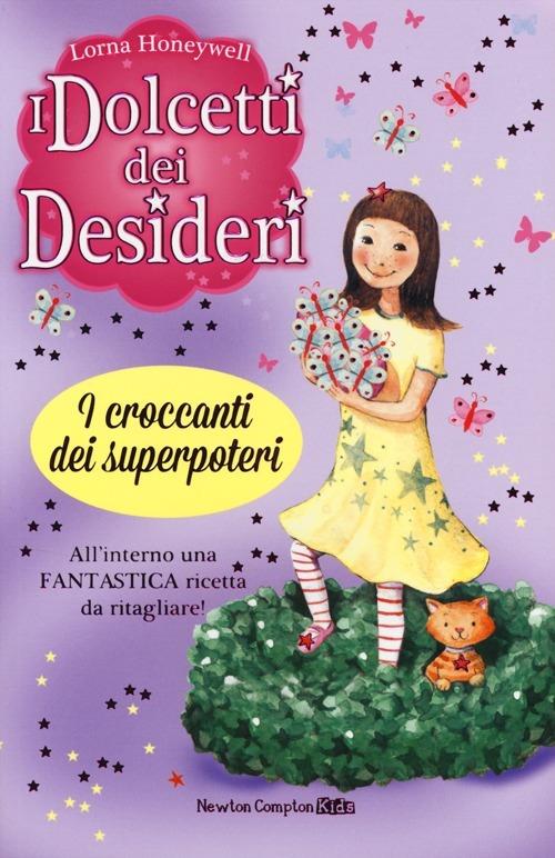 I croccanti dei superpoteri. I dolcetti dei desideri. Vol. 2 - Lorna Honeywell - copertina