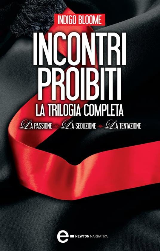 Incontri proibiti: La passione-La seduzione-La tentazione - Indigo Bloome - ebook