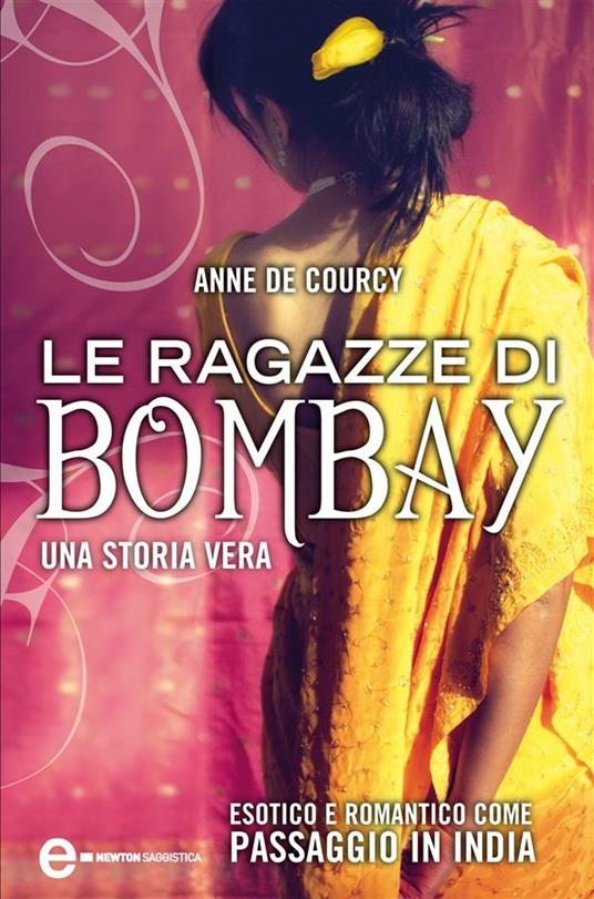 Le ragazze di Bombay - Anne De Courcy,V. Galassi - ebook
