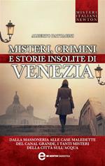 Misteri, crimini e storie insolite di Venezia