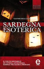 Sardegna esoterica. Il volto misterico di un'isola ancestrale, sospesa tra sacro e profano