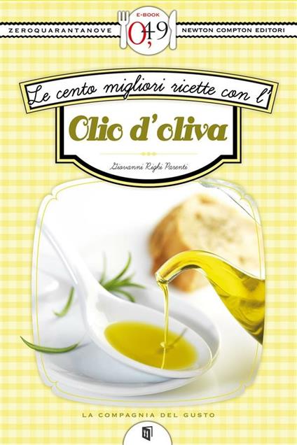 Le cento migliori ricette con l'olio d'oliva - Giovanni Righi Parenti - ebook