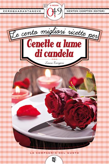 Le cento migliori ricette per cenette a lume di candela - Laura Rangoni - ebook