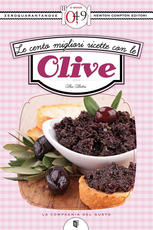 Le cento migliori ricette con le olive - Alba Allotta - ebook