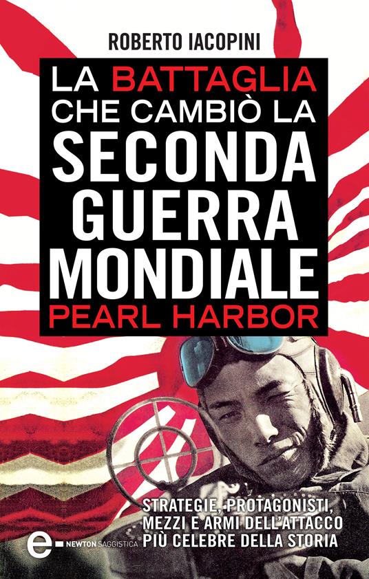 La battaglia che cambiò la Seconda guerra mondiale: Pearl Harbor - Roberto Iacopini - ebook