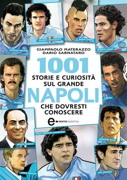 1001 storie e curiosità sul grande Napoli che dovresti conoscere - Giampaolo Materazzo,Dario Sarnataro - ebook