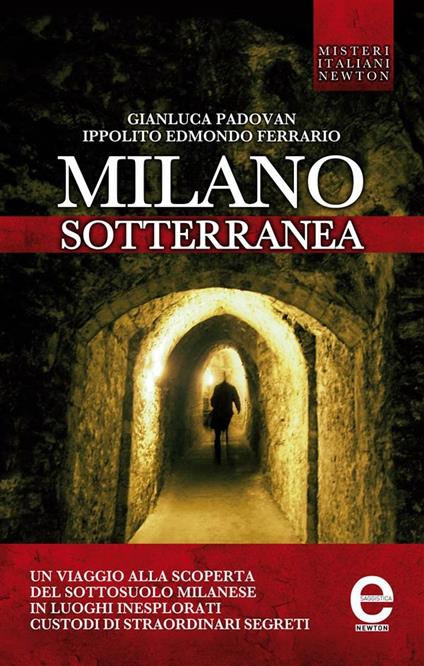 Milano sotterranea. Misteri e segreti - Ippolito Edmondo Ferrario,Gianluca Padovan - ebook